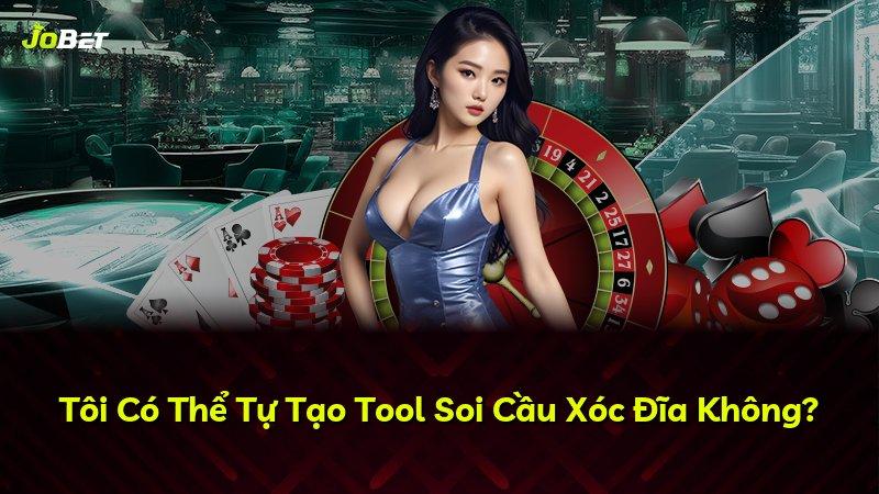 Tôi Có Thể Tự Tạo Tool Soi Cầu Xóc Đĩa Không?