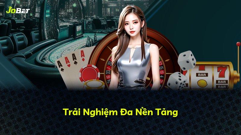 Trải Nghiệm Đa Nền Tảng