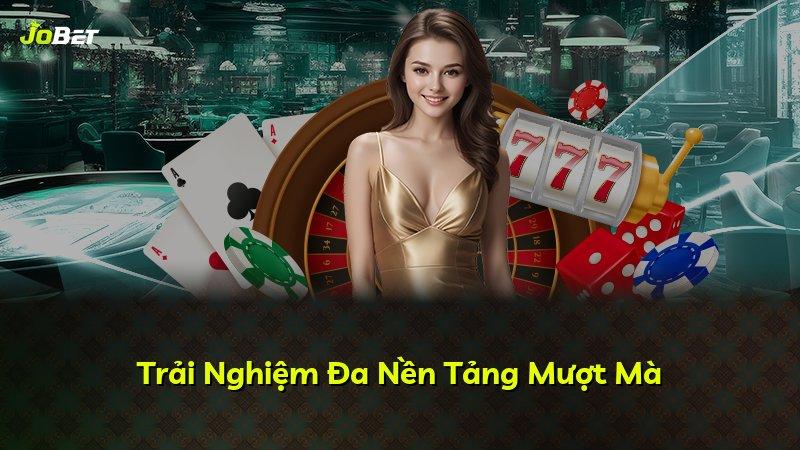 Trải Nghiệm Đa Nền Tảng Mượt Mà