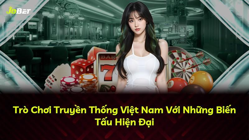 Trò Chơi Truyền Thống Việt Nam Với Những Biến Tấu Hiện Đại