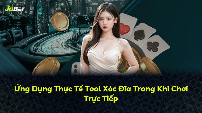 Ứng Dụng Thực Tế Tool Xóc Đĩa Trong Khi Chơi Trực Tiếp