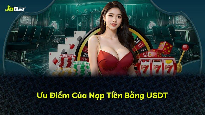 Ưu Điểm Của Nạp Tiền Bằng USDT