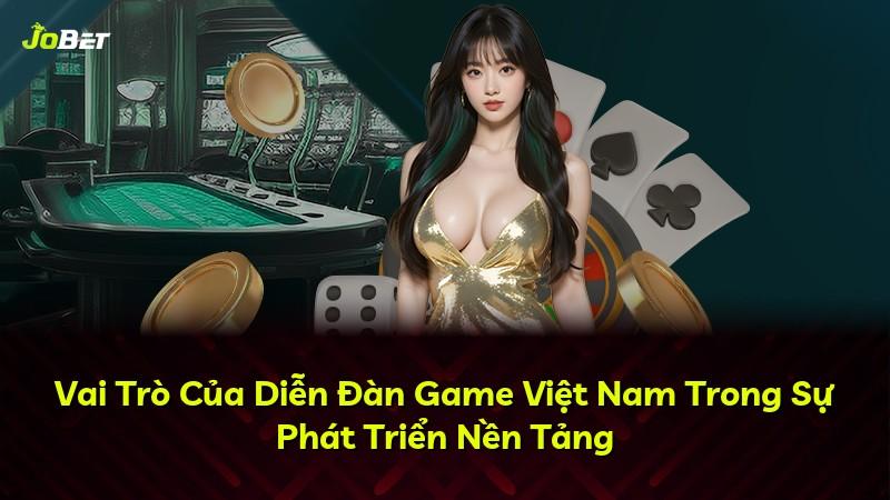 Vai Trò Của Diễn Đàn Game Việt Nam Trong Sự Phát Triển Nền Tảng