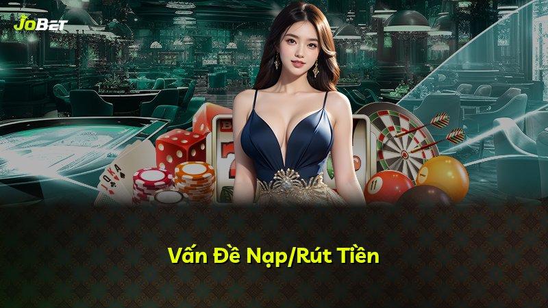 Vấn Đề Nạp/Rút Tiền