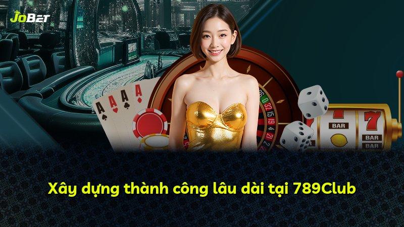 Xây dựng thành công lâu dài tại 789Club