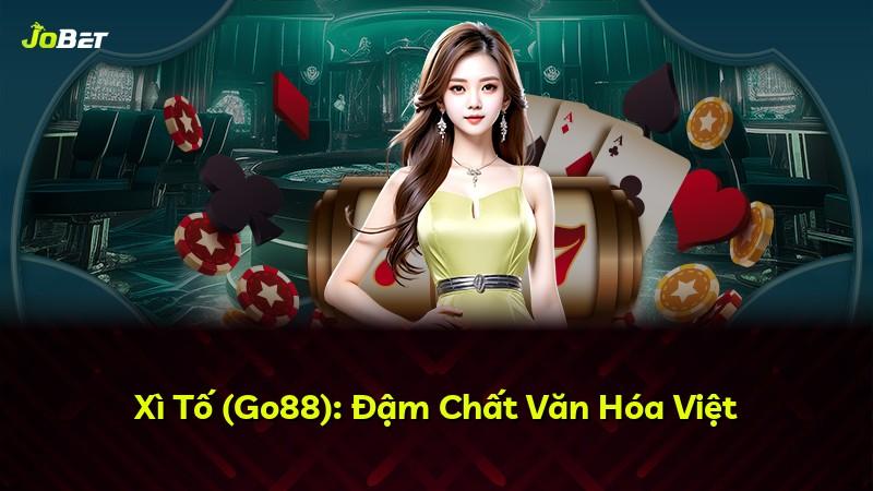 Xì Tố (Go88): Đậm Chất Văn Hóa Việt