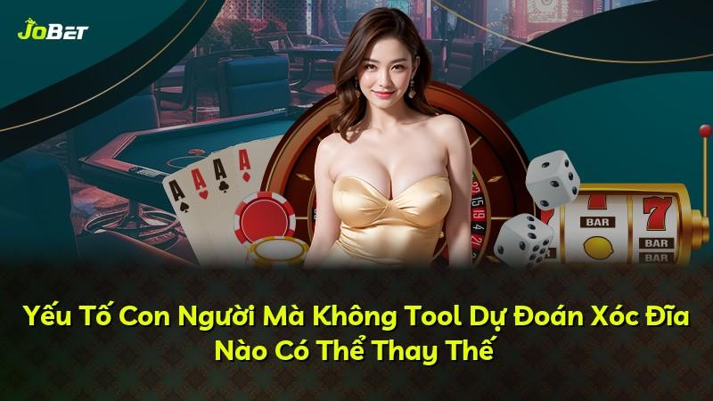 Yếu Tố Con Người Mà Không Tool Dự Đoán Xóc Đĩa Nào Có Thể Thay Thế